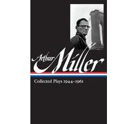 Arthur Miller: Collected Plays 1944-1961 (Library of America)