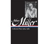 Arthur Miller: Collected Plays, 1964-1982 (Library of America, 223)