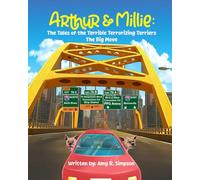 Arthur & Millie: The Tales of the Terrible Terrorizing Terriers: The Big Move