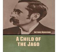 Arthur Morrison A Child of the Jago Hardcover Book Arthur Morrison Multicolor