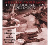 Arthur Morrison The Dorrington Deed-Box: The Adventures of Horace Dorrington Arthur Morrison Multicolor