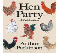 Arthur Parkinson Hen Party : A Celebration Hardback Book Arthur Parkinson Multicolor