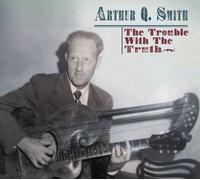ARTHUR Q. SMITH Trouble With The Truth (CD)