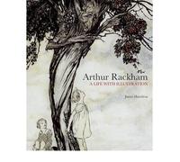 Arthur Rackham A Life with Illustration {{ ARTHUR RACKHAM A LIFE WITH ILLUSTRATION }} By Hamilton, James ( AUTHOR) Aug-02-2010