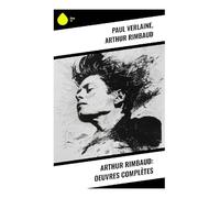 Arthur Rimbaud: Oeuvres complètes