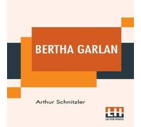 Arthur Schnitzler Bertha Garlan: Translated From The German By J. H. Wisdom & Marr Arthur Schnitzler Multicolor