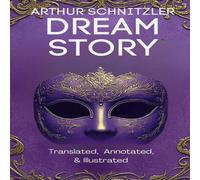 Arthur Schnitzler Dream Story (Translated, Annotated, & Illustrated) Paperback Book Arthur Schnitzler Multicolor