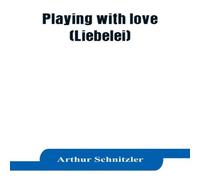 Arthur Schnitzler Playing with love (Liebelei) Paperback Book Arthur Schnitzler Multicolor