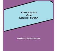 Arthur Schnitzler The Dead Are Silent 1907 Paperback Book Arthur Schnitzler Multicolor