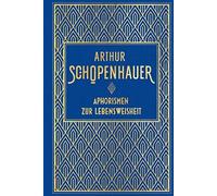 Arthur Schopenhau Aphorismen zur Lebensweisheit: Leinen mit Goldprägu (Hardback)