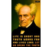 Arthur Schopenhauer: A Little Book of Selected Quotes on Life, Art, Philosophy, and Truth