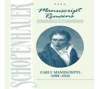Arthur Schopenhauer Manuscript Remains, Volume I: Early Manuscripts (184-1818) Arthur Schopenhauer Multicolor