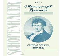 Arthur Schopenhauer Manuscript Remains, Volume II: Critical Debates (189-1818) Arthur Schopenhauer Multicolor