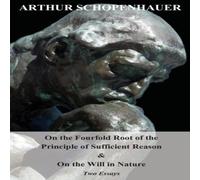 Arthur Schopenhauer On the Fourfold Root of the Principle of Sufficient Reason, & on Arthur Schopenhauer Multicolor