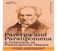 Arthur Schopenhauer Parerga & Paralipomena: A Collection of Philosophical Essays Arthur Schopenhauer Multicolor