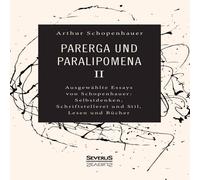 Arthur Schopenhauer Parerga und Paralipomena II:Ausgewählte Essays von Schopenhauer: Arthur Schopenhauer Multicolor