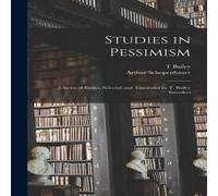 Arthur Schopenhauer Studies in Pessimism; a Series of Essays, Selected & Translated Arthur Schopenhauer Multicolor