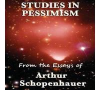 Arthur Schopenhauer Studies in Pessimism: Essays on Suffering & Desire Hardcover Book Arthur Schopenhauer Multicolor