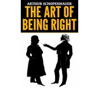 Arthur Schopenhauer: The Art of Being Right