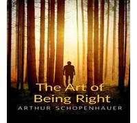 Arthur Schopenhauer The Art of Being Right Paperback Book Arthur Schopenhauer Multicolor