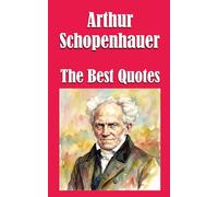 Arthur Schopenhauer: The Best Quotes: 4
