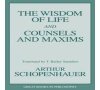 Arthur Schopenhauer The Wisdom of Life & Counsels & Maxims Paperback Book Arthur Schopenhauer Multicolor