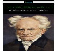 Arthur Schopenhauer The Wisdom of Life & Counsels & Maxims Paperback Book Arthur Schopenhauer Multicolor