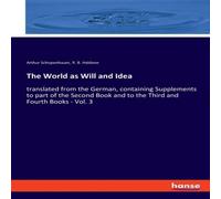 Arthur Schopenhauer The World as Will & Idea:translated from the German, containing Arthur Schopenhauer Multicolor