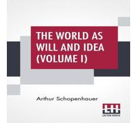 Arthur Schopenhauer The World As Will & Idea (Volume I): Translated From The German Arthur Schopenhauer Multicolor