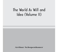 Arthur Schopenhauer The World As Will & Idea (Volume II) Hardcover Book Arthur Schopenhauer Multicolor