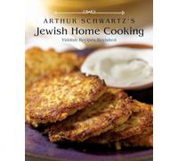 Arthur Schwartz's Jewish Home Cooking: Yiddish Recipes Revisited: Yiddish Recipes Revisited [A Cookbook]
