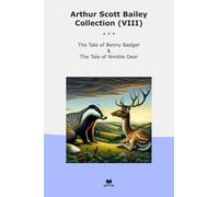 Arthur Scott Bailey Collection (VIII): Tale Benny Badger Nimble Deer (Top Classics)
