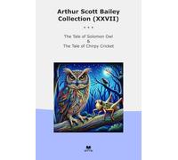 Arthur Scott Bailey Collection (XXVII): Tale Solomon Chirpy Cricket (Top Classics)
