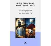 Arthur Scott Bailey Collection (XXVIII): Tale Solomon Grunty (Top Classics)