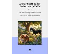 Arthur Scott Bailey Collection (XXXV): Tale Master Meadow Mouse Pony Twinkleheels (Top Classics)