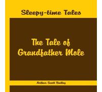 Arthur Scott Bailey Sleepy Time Tales - The Tale of Grandfather Mole Paperback Book Arthur Scott Bailey Multicolor
