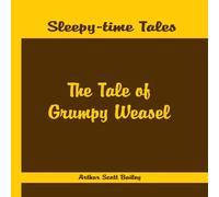Arthur Scott Bailey Sleepy Time Tales - The Tale of Grumpy Weasel Paperback Book Arthur Scott Bailey Multicolor