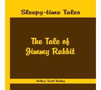Arthur Scott Bailey Sleepy Time Tales - The Tale of Jimmy Rabbit Paperback Book Arthur Scott Bailey Multicolor