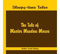 Arthur Scott Bailey Sleepy Time Tales - The Tale of Master Meadow Mouse Paperback Book Arthur Scott Bailey Multicolor