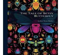 Arthur Scott Bailey The Tale of Betsy Butterfly Hardcover Book Arthur Scott Bailey Multicolor