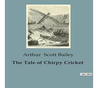Arthur Scott Bailey The Tale of Chirpy Cricket:The Musical Adventures of Chirpy Arthur Scott Bailey Multicolor