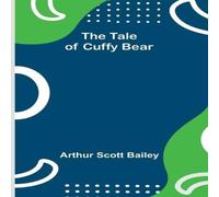 Arthur Scott Bailey The Tale of Cuffy Bear Paperback Book Arthur Scott Bailey Multicolor