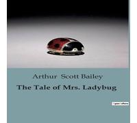 Arthur Scott Bailey The Tale of Mrs. Ladybug:The Adventures & Challenges of Mrs Arthur Scott Bailey Multicolor