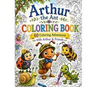 Arthur the Ant Coloring Book: 60 Coloring Adventures with Arthur & Friends