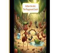 Arthur the Ant The Playground Coach (Arthur The Ant Adventures)