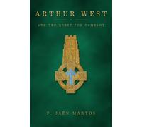 Arthur West and the Quest for Camelot