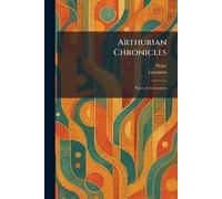 Arthurian Chronicles: Wace and Layamon