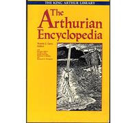Arthurian Encyclopedia (The King Arthur Library)