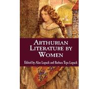 Arthurian Literature By Women: An Anthology (Garland Reference Library of the Humanities)