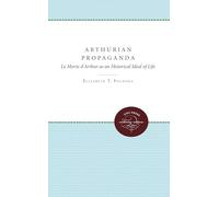 Arthurian Propaganda: Le Morte d'Arthur as an Historical Ideal of Life